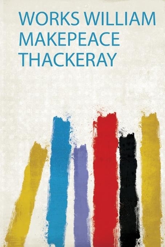 Works William Makepeace Thackeray