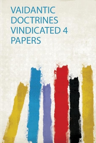 Vaidantic Doctrines Vindicated 4 Papers