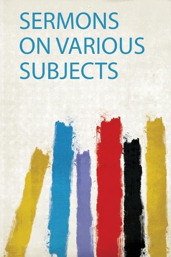 Sermons on Various Subjects
