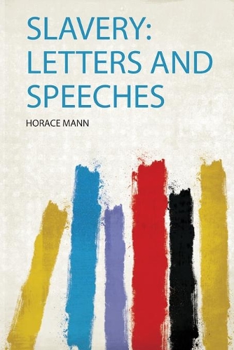 Slavery: Letters and Speeches