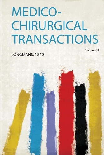 Medico-Chirurgical Transactions Volume 23