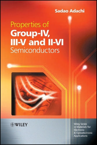 Properties of Group-IV, III-V and II-VI Semiconductors
