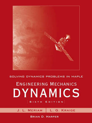 Solving Dynamics Problems in Maple: WITH Engineering Mechanics Dynamics, 6r.e.
