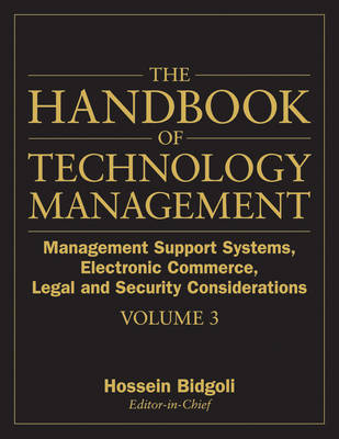 The Handbook of Technology Management: Management Support Systems, Electronic Commerce, Legal and Security Considerations v. 3