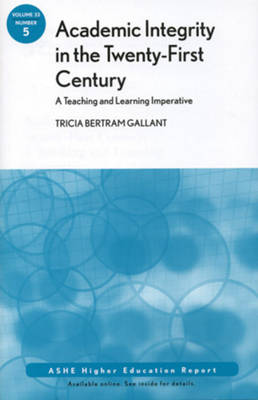 Academic Integrity in the 21st Century: A Teaching and Learning Imperative