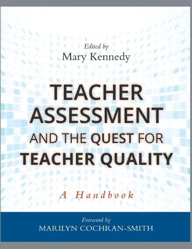 Teacher Assessment and the Quest for Teacher Quality