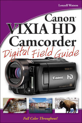 Canon VIXIA HD Camcorder Digital Field Guide