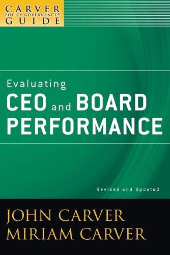 A Carver Policy Governance Guide, Evaluating CEO and Board Performance