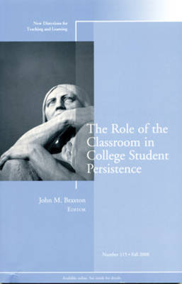 The Role of the Classroom in College Student Persistence