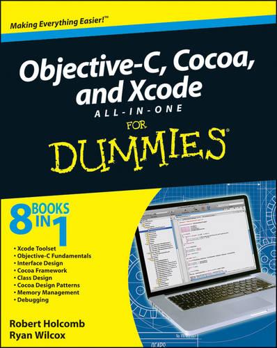 Objective-C, Cocoa, and XCode All-in-One For Dummies