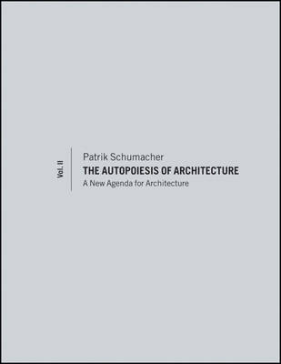 The Autopoiesis of Architecture, Volume II