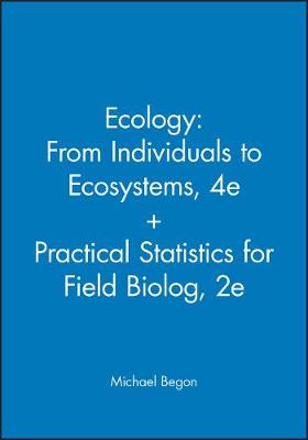 Ecology: From Individuals to Ecosystems, 4e + Practical Statistics for Field Biolog, 2e