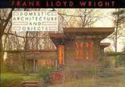 Frank Lloyd Wright Domestic Architecture and Objects