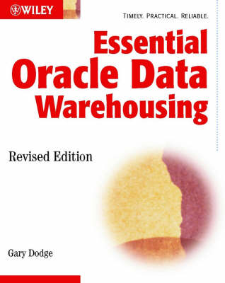 Essential Oracle Data Warehousing, Revised Edition : Covers Oracle9i and Earlier Versions