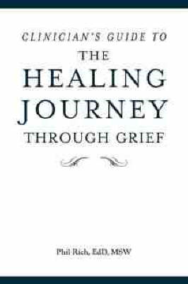 The Healing Journey Through Grief: Clinician's Guide