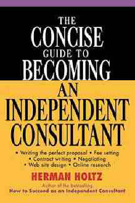The Concise Guide to Becoming an Independent Consultant