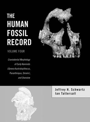 The Human Fossil Record: Craniodental Morphology of Early Hominids and Overview v. 4