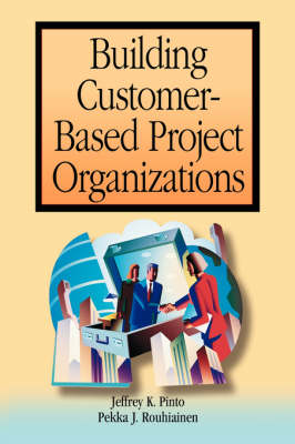Building Customer-based Project Organizations