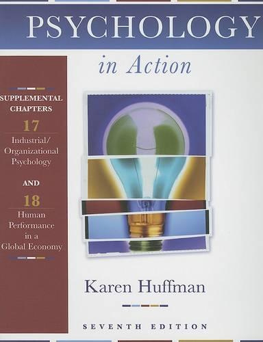 Chs 17 & 18of Psychology in Action, Seventh Ed. Stand-Alone Chapter on Ind/Org Psychology)