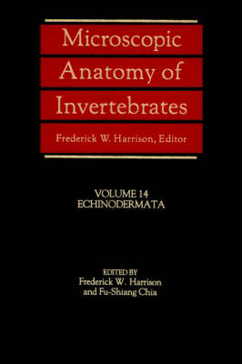 Microscopic Anatomy of Invertebrates: Echinodermata v. 14