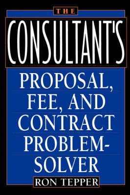 The Consultant's Proposal, Fee and Contract Problem Solver