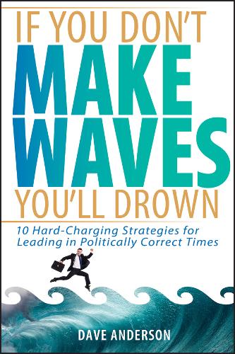 If You Don't Make Waves, You'll Drown
