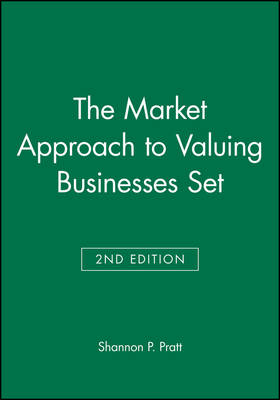 The Market Approach to Valuing Businesses Second Edition Set