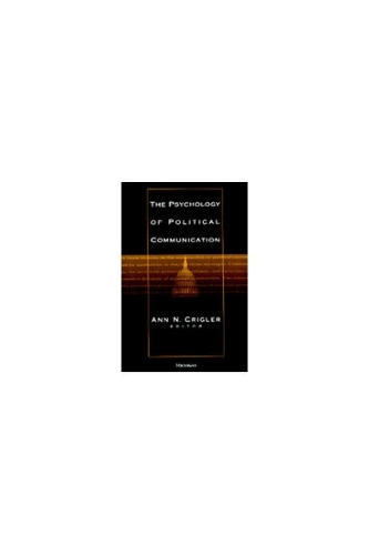 The Psychology of Political Communication