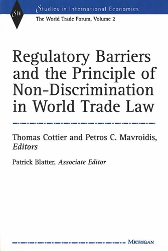 Regulatory Barriers and the Principle of Non-discrimination in World Trade Law