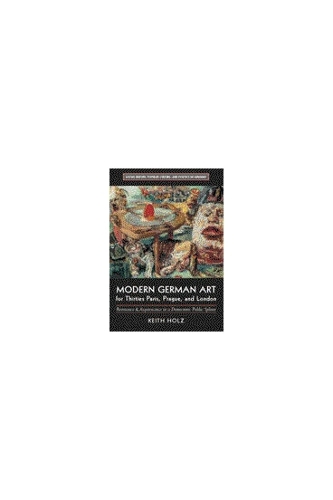 Modern German Art for Thirties Paris, Prague, and London