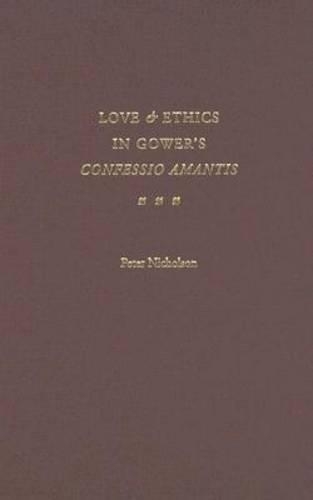 Love and Ethics in Gower's Confessio Amantis