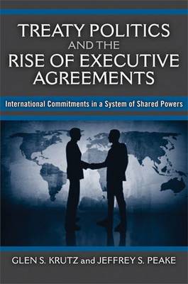 Treaty Politics and the Rise of Executive Agreements