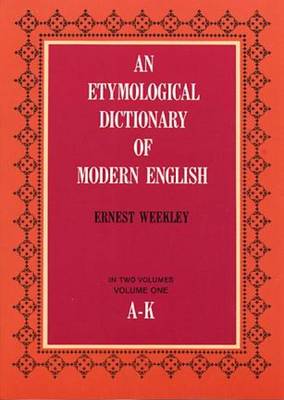 An Etymological Dictionary of Modern English: Volume 1