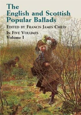 The English and Scottish Popular Ballads: v.1