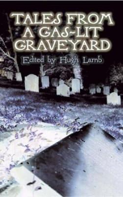 Tales from a Gas-lit Graveyard