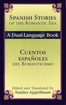 Spanish Stories of the Romantic Era /Cuentos Espanoles Del Romanticismo