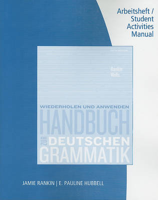 Student Activity Manual for Rankin/Wells' Handbuch Zur Deutschen Grammatik