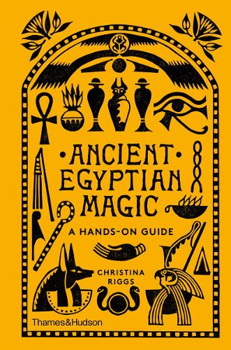 Ancient Egyptian Magic by Christina Riggs