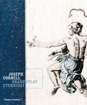 Joseph Cornell: Shadowplay Eterniday