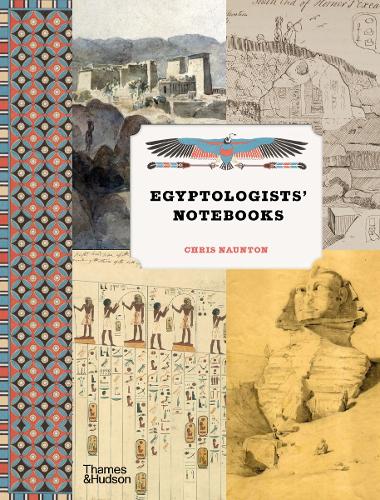 Egyptologists’ Notebooks by Chris Naunton