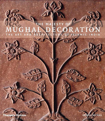 The Majesty of Mughal Decoration