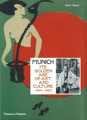 Munich 1900: Its Golden Age of Art and Culture 1890-1920
