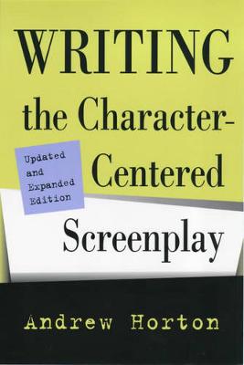 Writing the Character-Centered Screenplay, Updated and Expanded edition