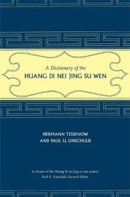 A Dictionary of the Huang Di Nei Jing Su Wen