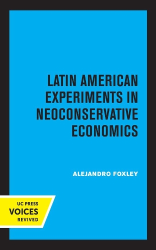 Latin American Experiments in Neoconservative Economics