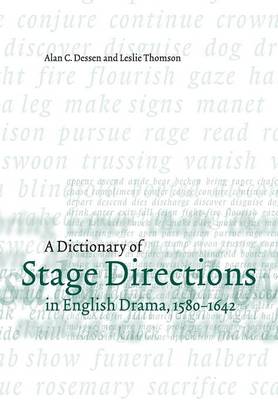 A Dictionary of Stage Directions in English Drama 1580–1642