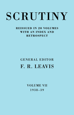 Scrutiny: A Quarterly Review vol. 7 1938-39