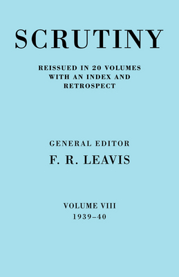 Scrutiny: A Quarterly Review vol 8. 1939-40