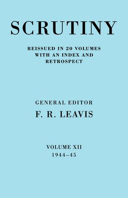 Scrutiny: A Quarterly Review vol. 12 1944-45