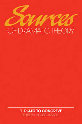 Sources of Dramatic Theory: Volume 1, Plato to Congreve